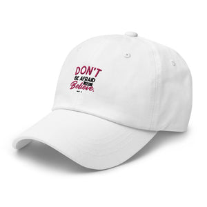 Don't be afraid Dad Hat