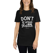 Load image into Gallery viewer, Don&#39;t be afraid Short-Sleeve Unisex T-Shirt