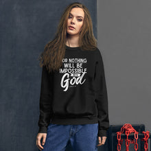 Load image into Gallery viewer, Nothing Is Impossible with God Unisex Sweatshirt