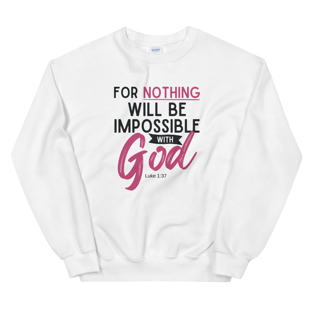 Nothing Is Impossible with God Unisex Sweatshirt
