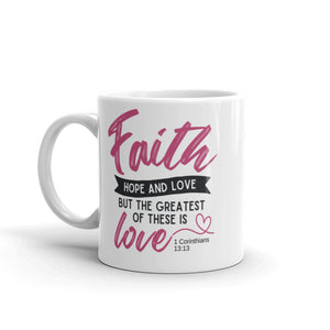Faith, Hope & Love White glossy mug