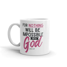 Load image into Gallery viewer, Nothing will be Impossible White glossy mug